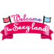 WELCOME TO SEXY LAND WELCOME TO SEXY LAND